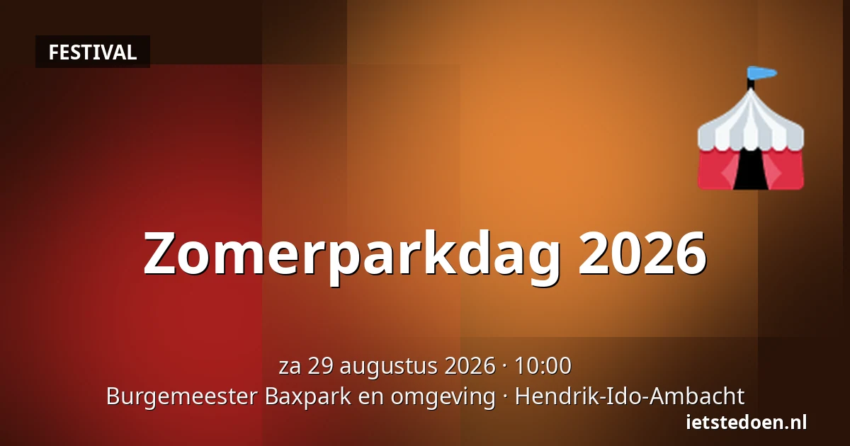 Zomerparkdag 2026 — Burgemeester Baxpark en omgeving, Hendrik-Ido-Ambacht