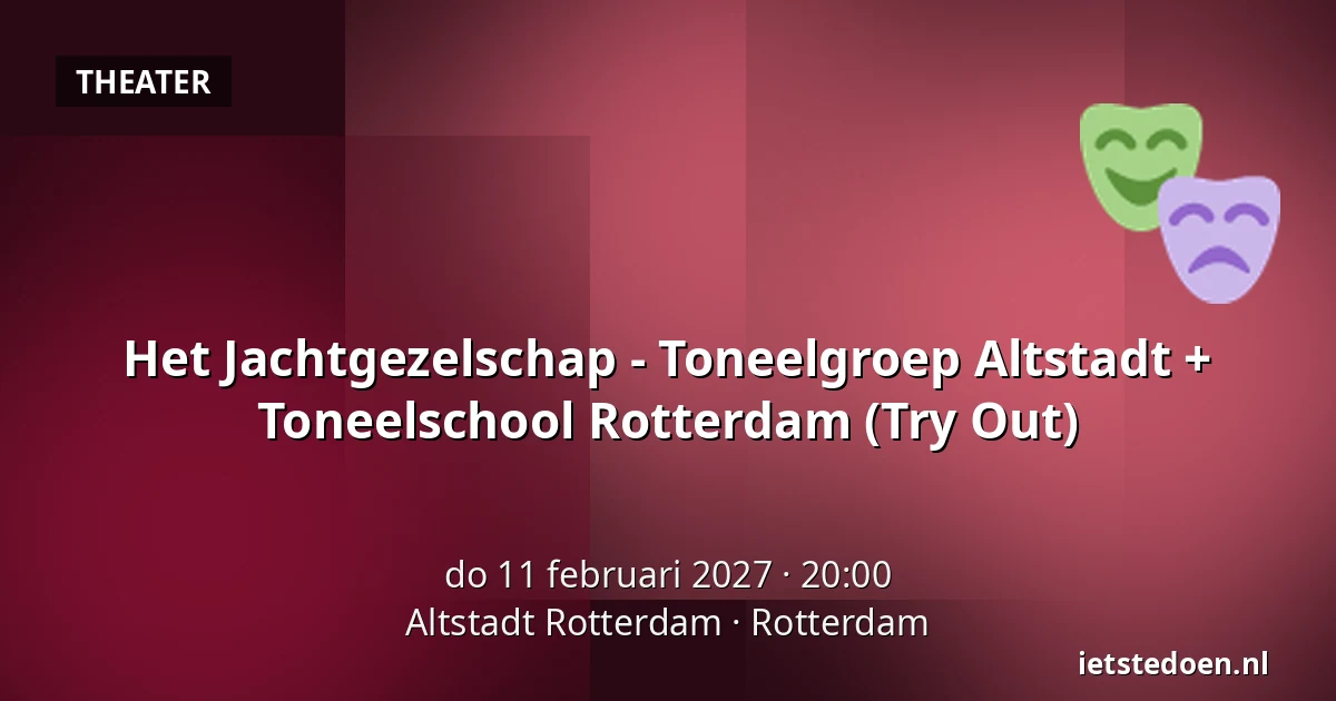 Het Jachtgezelschap - Toneelgroep Altstadt + Toneelschool Rotterdam (Try Out) — Altstadt Rotterdam, Rotterdam