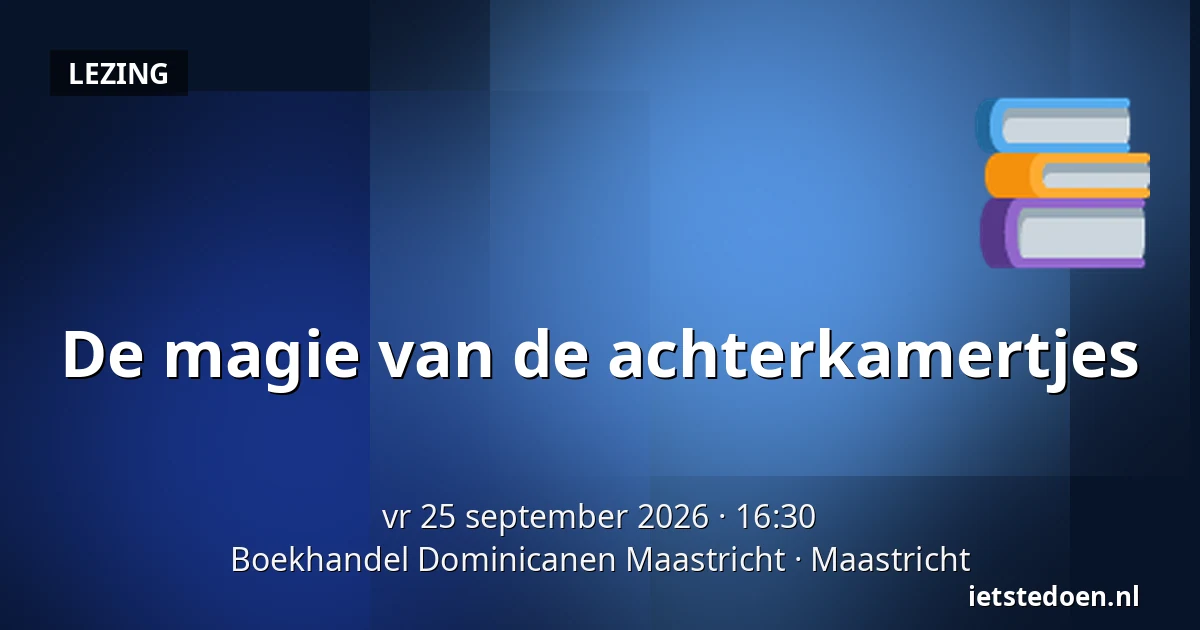 De magie van de achterkamertjes — Boekhandel Dominicanen Maastricht, Maastricht
