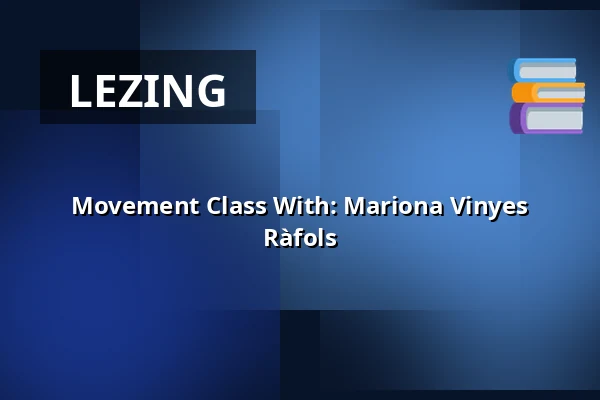 Movement Class With: Mariona Vinyes Ràfols — Dansateliers, Rotterdam