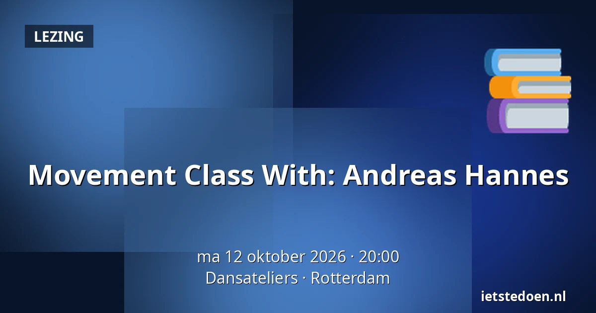 Movement Class With: Andreas Hannes — Dansateliers, Rotterdam