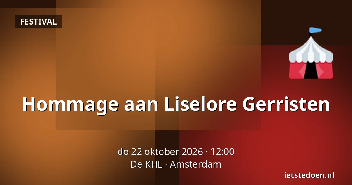 Hommage aan Liselore Gerristen — De KHL, Amsterdam