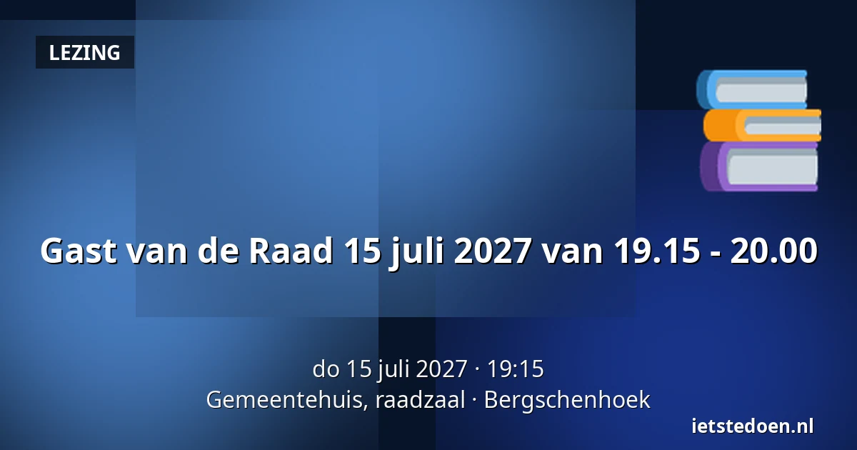 Gast van de Raad 15 juli 2027 van 19.15 - 20.00 — Gemeentehuis, raadzaal, Bergschenhoek