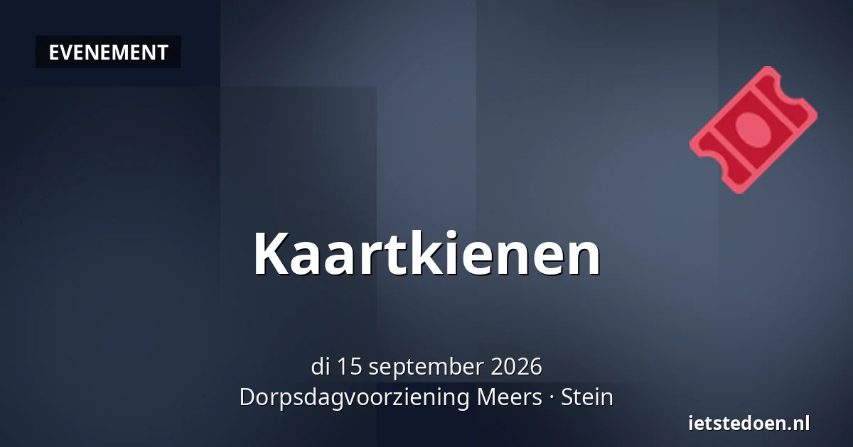 Kaartkienen — Dorpsdagvoorziening Meers, Stein