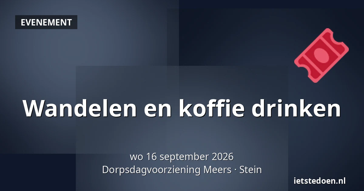 Wandelen en koffie drinken — Dorpsdagvoorziening Meers, Stein
