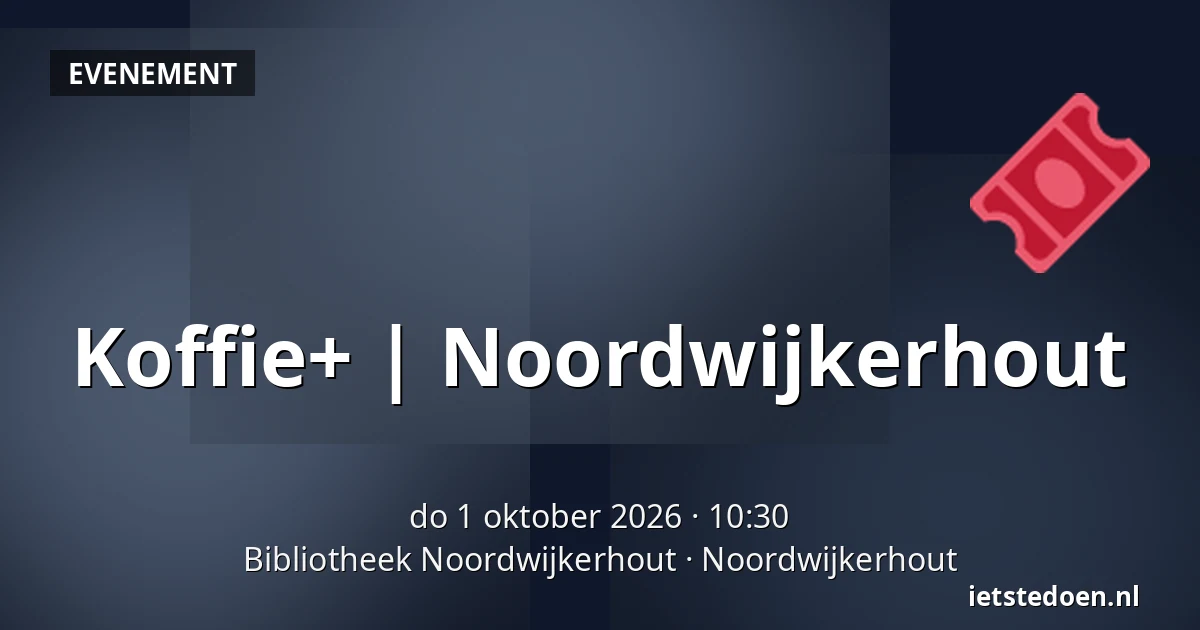 Koffie+ | Noordwijkerhout — Bibliotheek Noordwijkerhout, Noordwijkerhout