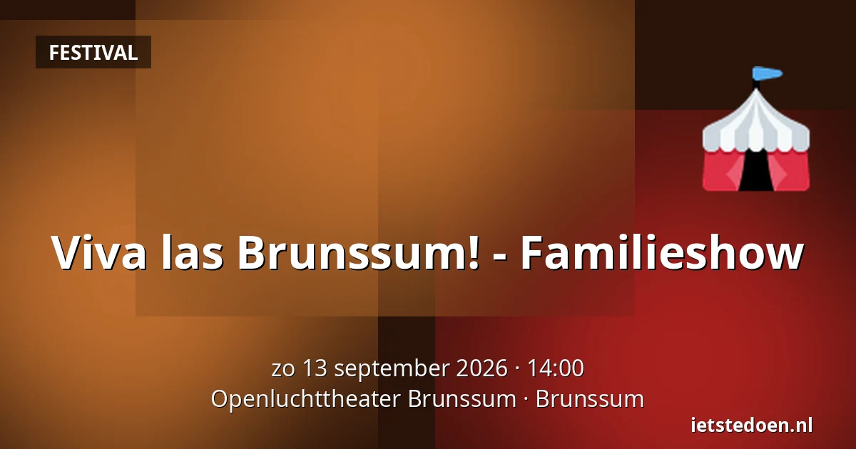 Viva las Brunssum! - Familieshow — Openluchttheater Brunssum, Brunssum