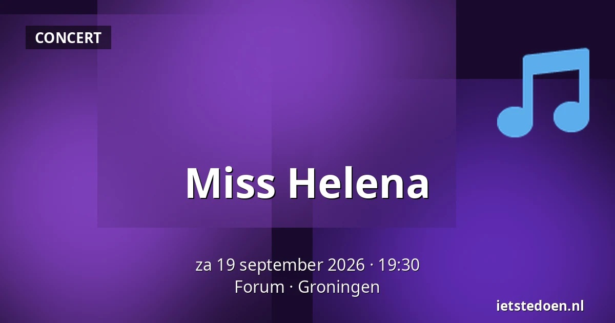 Miss Helena — Forum, Groningen