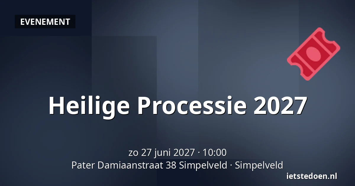 Heilige Processie 2027 — Pater Damiaanstraat 38 Simpelveld, Simpelveld