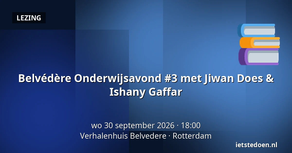 Belvédère Onderwijsavond #3 met Jiwan Does & Ishany Gaffar — Verhalenhuis Belvedere, Rotterdam