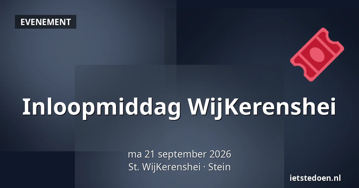 Inloopmiddag WijKerenshei — St. WijKerenshei, Stein