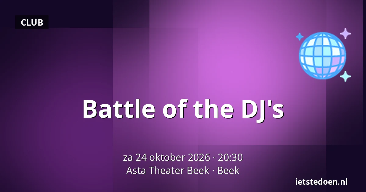 Battle of the DJ's — Asta Theater Beek, Beek