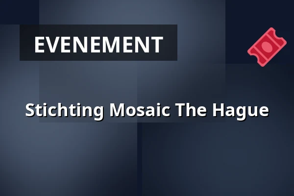 Stichting Mosaic The Hague — Theater De Vaillant, Den Haag