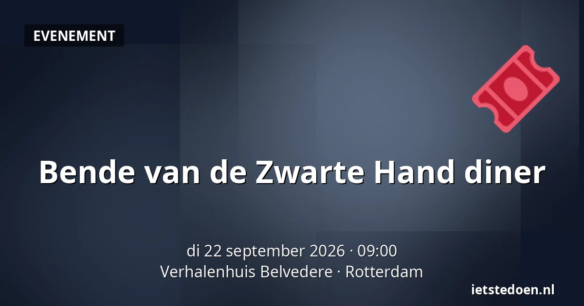 Bende van de Zwarte Hand diner — Verhalenhuis Belvedere, Rotterdam