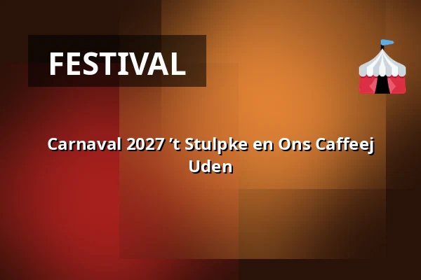 Carnaval 2027 ’t Stulpke en Ons Caffeej Uden — Markt Uden, Uden