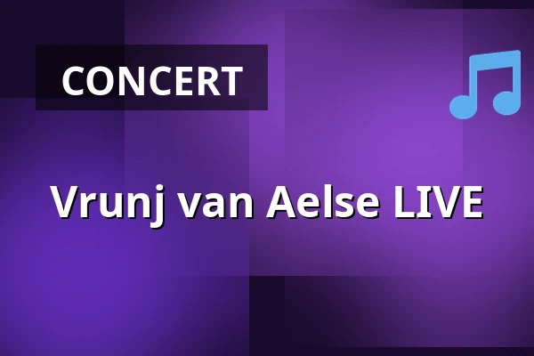 Vrunj van Aelse LIVE — Maaslandcentrum Elsloo, Elsloo