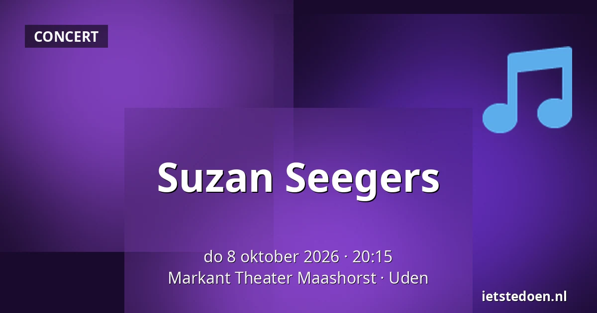 Suzan Seegers — Markant Theater Maashorst, Uden