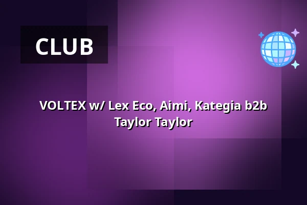 VOLTEX w/ Lex Eco, Aimi, Kategia b2b Taylor Taylor — Toekomstmuziek, Amsterdam