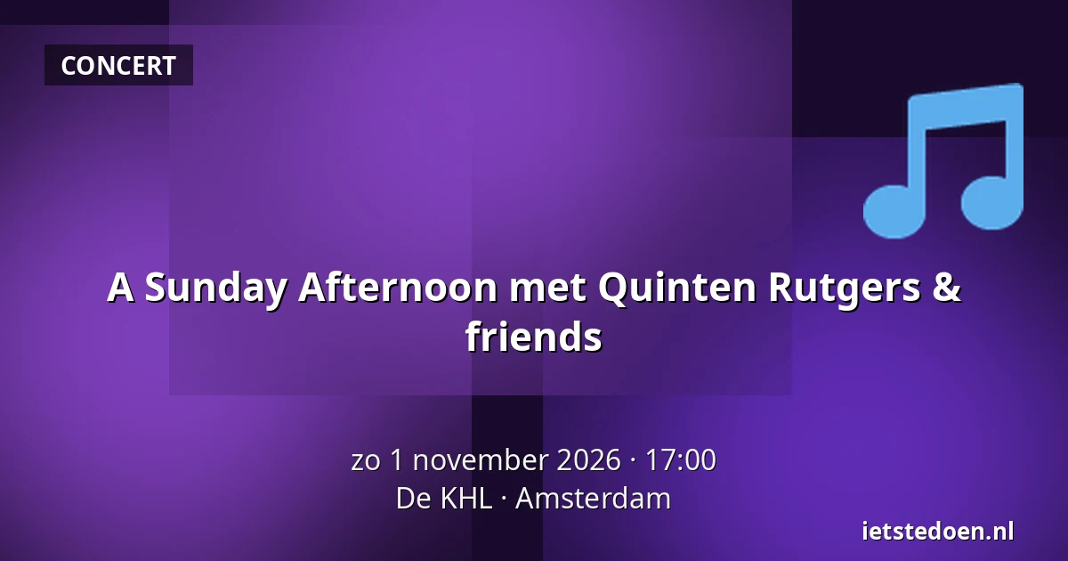 A Sunday Afternoon met Quinten Rutgers & friends — De KHL, Amsterdam