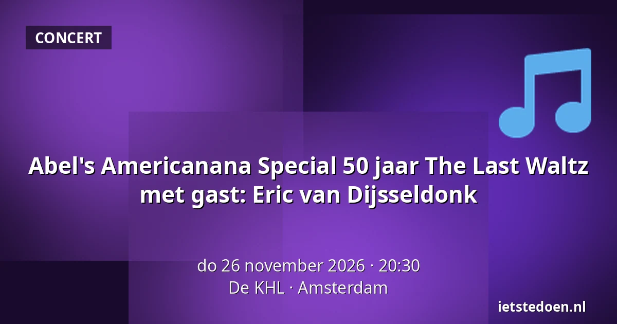 Abel's Americanana Special 50 jaar The Last Waltz met gast: Eric van Dijsseldonk — De KHL, Amsterdam