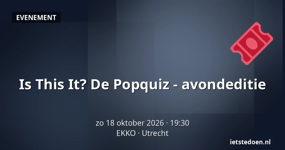 Is This It? De Popquiz - avondeditie — EKKO, Utrecht