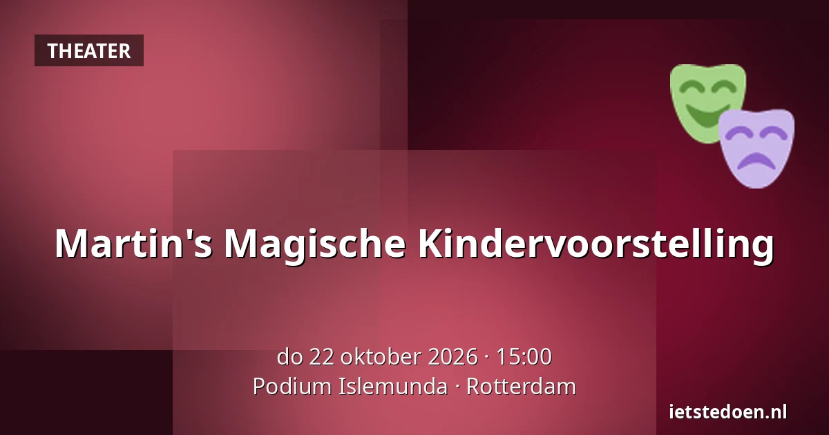 Martin's Magische Kindervoorstelling — Podium Islemunda, Rotterdam
