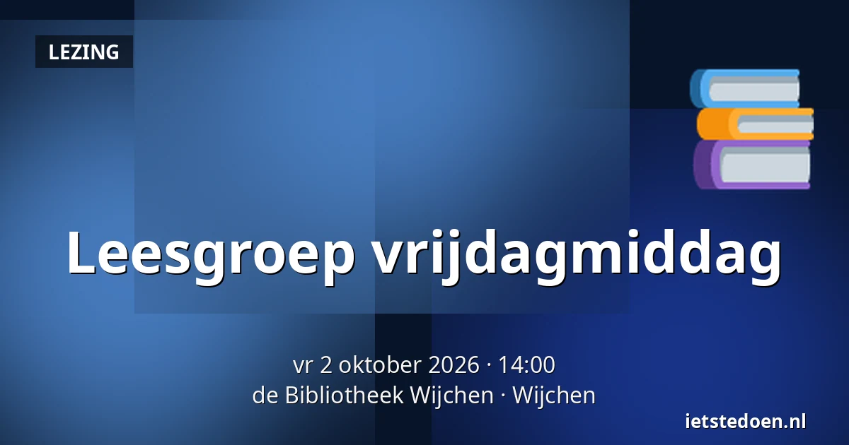 Leesgroep vrijdagmiddag — de Bibliotheek Wijchen, Wijchen
