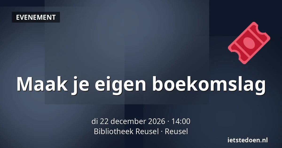 Maak je eigen boekomslag — Bibliotheek Reusel, Reusel