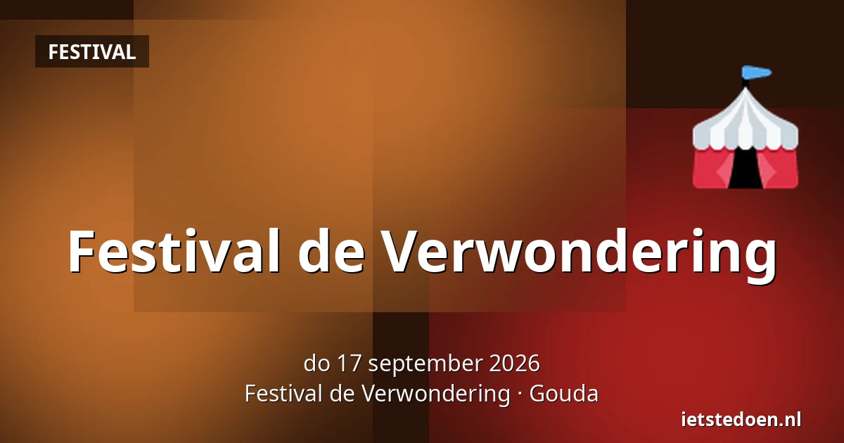Festival de Verwondering — Festival de Verwondering, Gouda