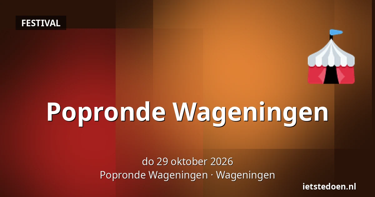 Popronde Wageningen — Popronde Wageningen, Wageningen