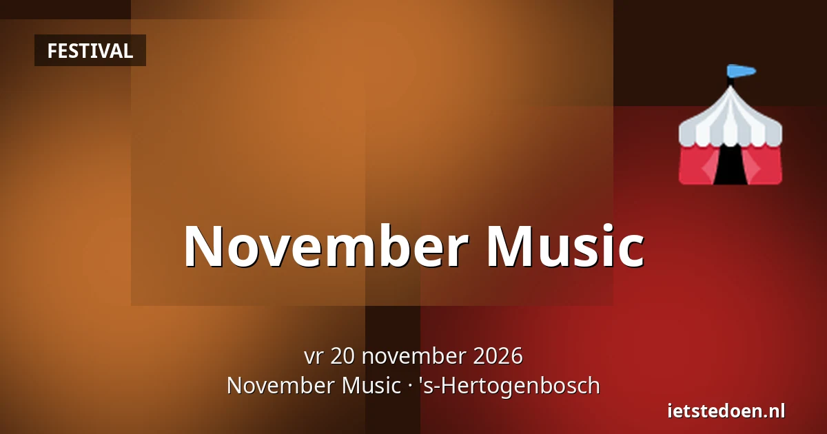 November Music — November Music, 's-Hertogenbosch