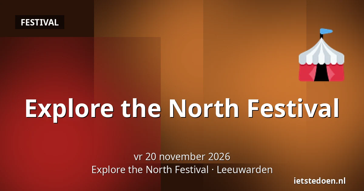 Explore the North Festival — Explore the North Festival, Leeuwarden