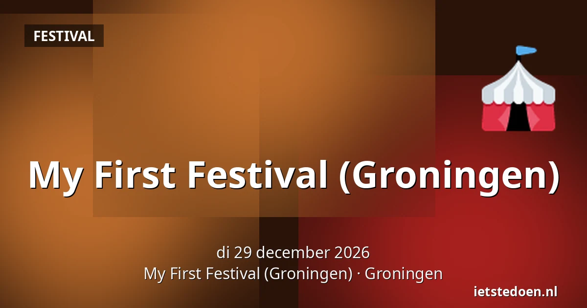 My First Festival (Groningen) — My First Festival (Groningen), Groningen