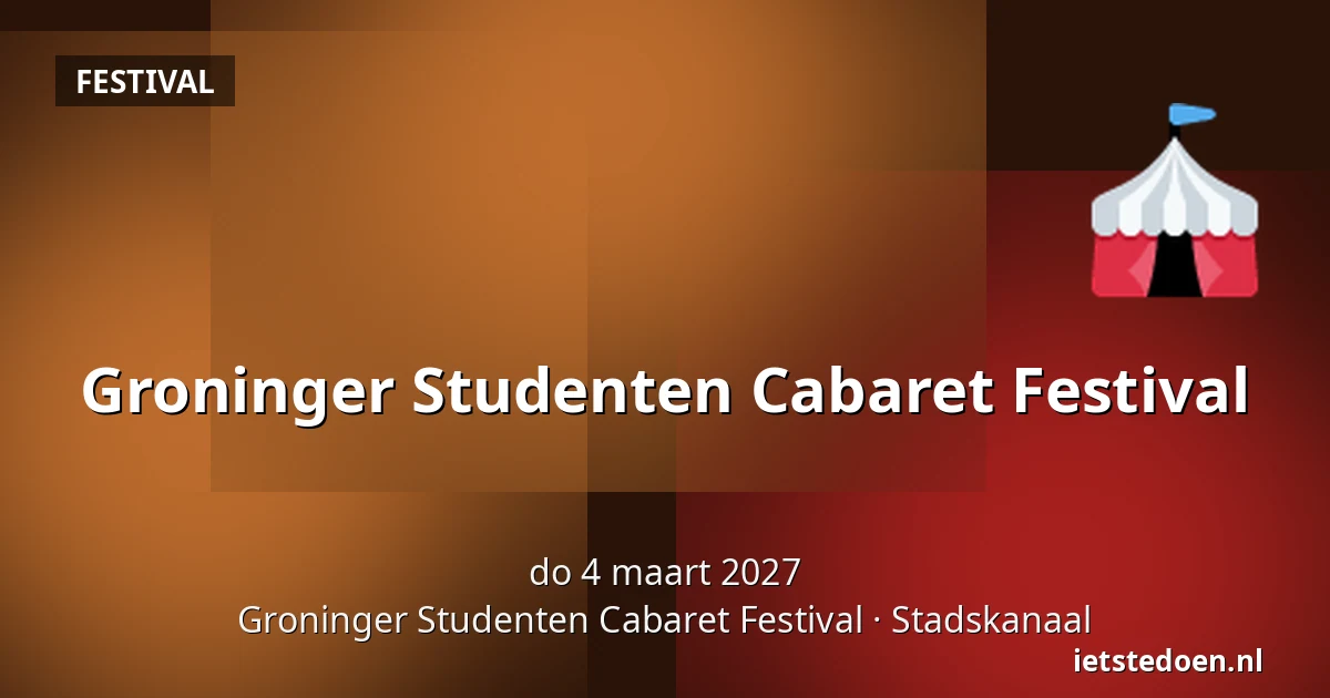 Groninger Studenten Cabaret Festival — Groninger Studenten Cabaret Festival, Stadskanaal
