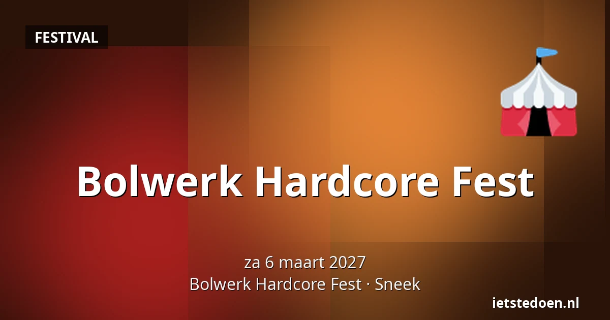 Bolwerk Hardcore Fest — Bolwerk Hardcore Fest, Sneek