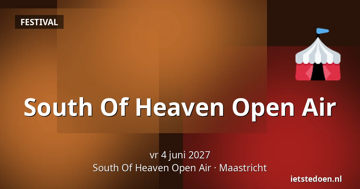South Of Heaven Open Air — South Of Heaven Open Air, Maastricht