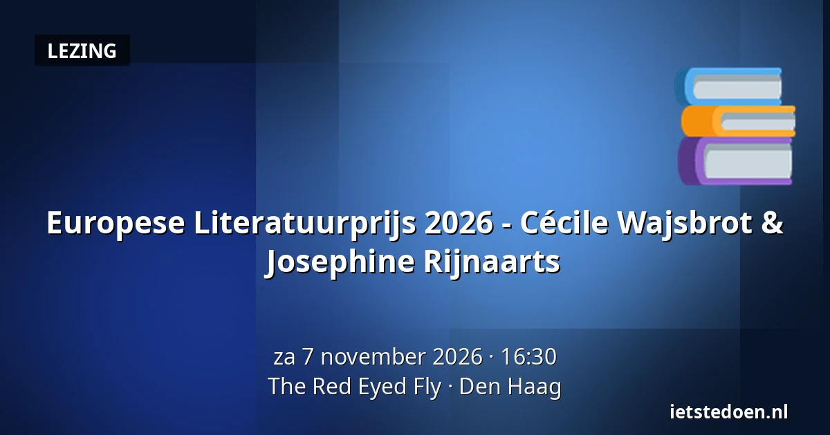 Europese Literatuurprijs 2026 - Cécile Wajsbrot & Josephine Rijnaarts — The Red Eyed Fly, Den Haag