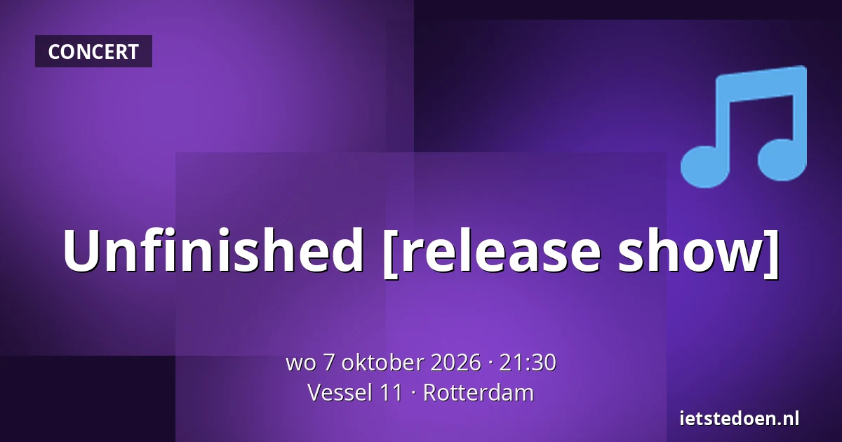 Unfinished [release show] — Vessel 11, Rotterdam