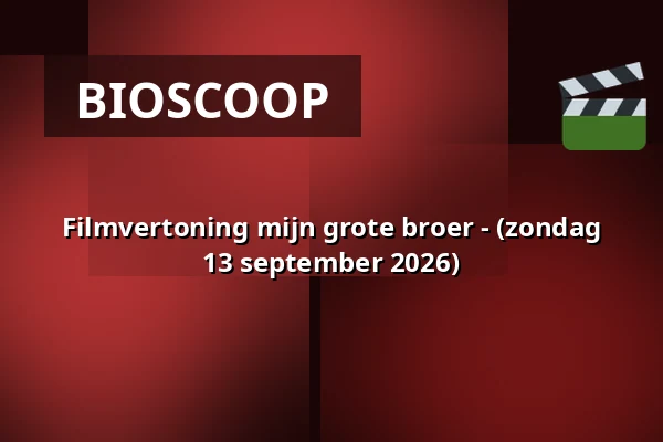 Filmvertoning mijn grote broer - (zondag 13 september 2026) — Wenneker Cinema, Schiedam