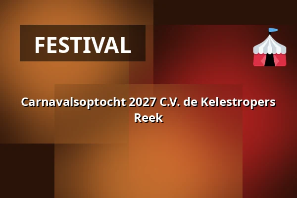 Carnavalsoptocht 2027 C.V. de Kelestropers Reek — Nieuw Heijtmorgen Reek, Reek