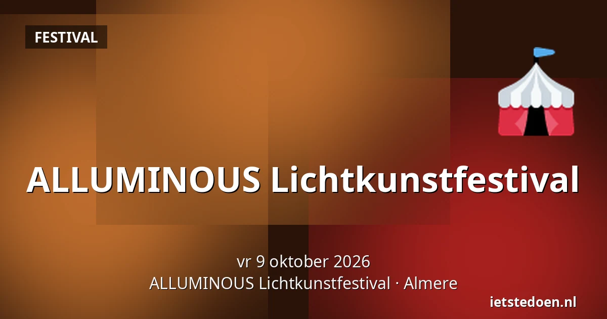 ALLUMINOUS Lichtkunstfestival — ALLUMINOUS Lichtkunstfestival, Almere