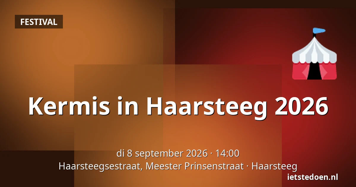 Kermis in Haarsteeg 2026 — Haarsteegsestraat, Meester Prinsenstraat, Haarsteeg