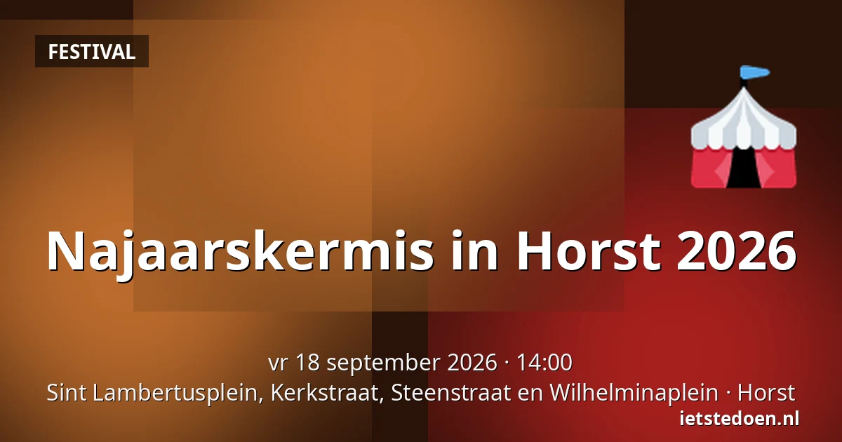 Najaarskermis in Horst 2026 — Sint Lambertusplein, Kerkstraat, Steenstraat en Wilhelminaplein, Horst
