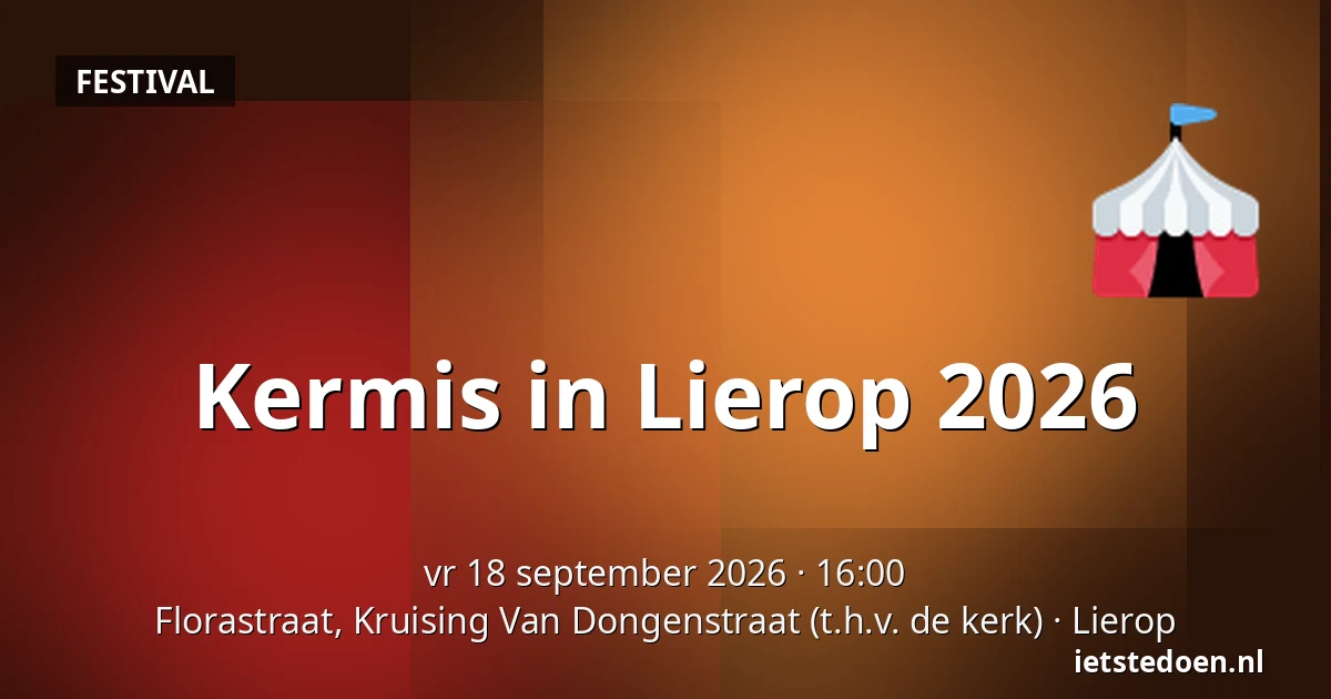 Kermis in Lierop 2026 — Florastraat, Kruising Van Dongenstraat (t.h.v. de kerk), Lierop