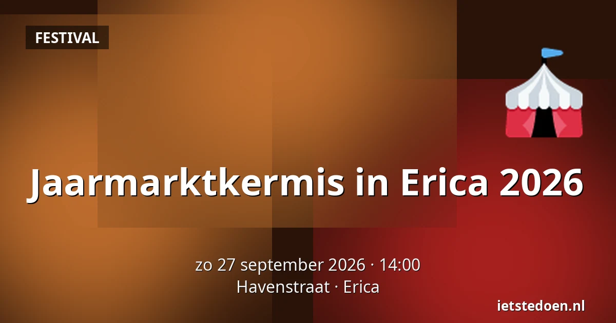 Jaarmarktkermis in Erica 2026 — Havenstraat, Erica