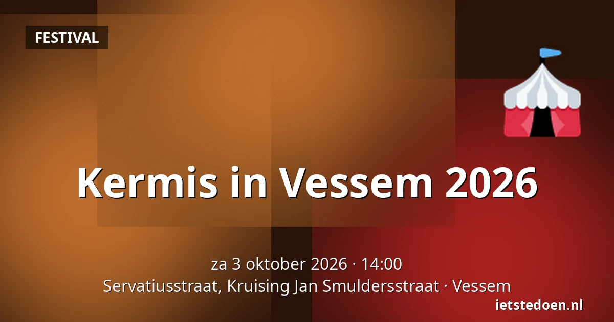 Kermis in Vessem 2026 — Servatiusstraat, Kruising Jan Smuldersstraat, Vessem