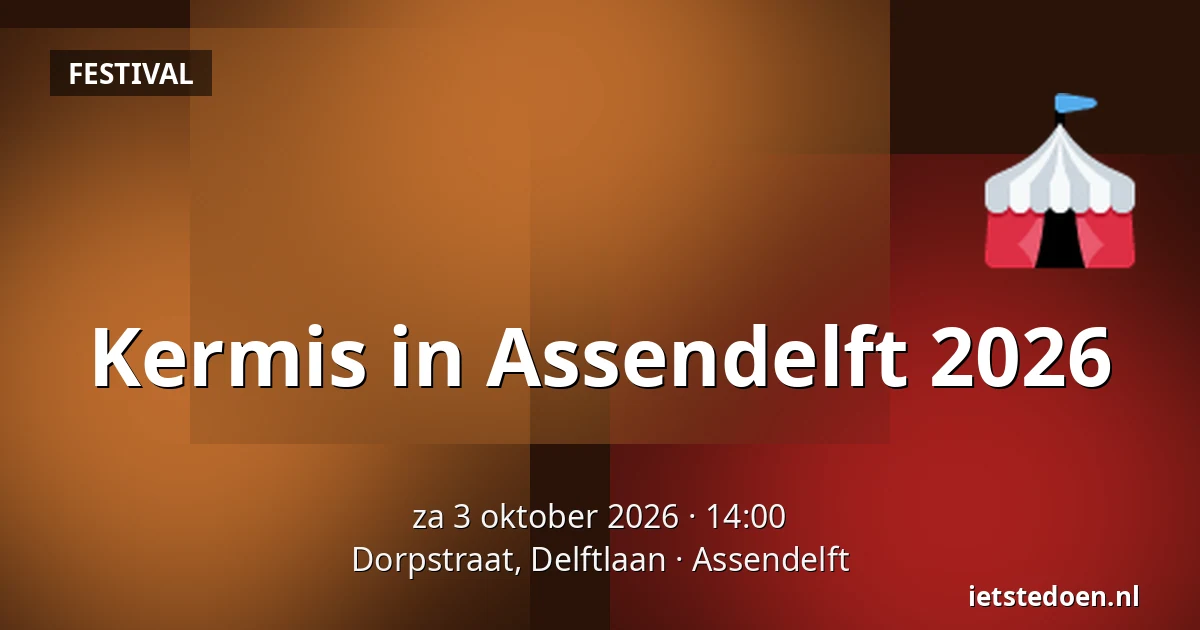 Kermis in Assendelft 2026 — Dorpstraat, Delftlaan, Assendelft