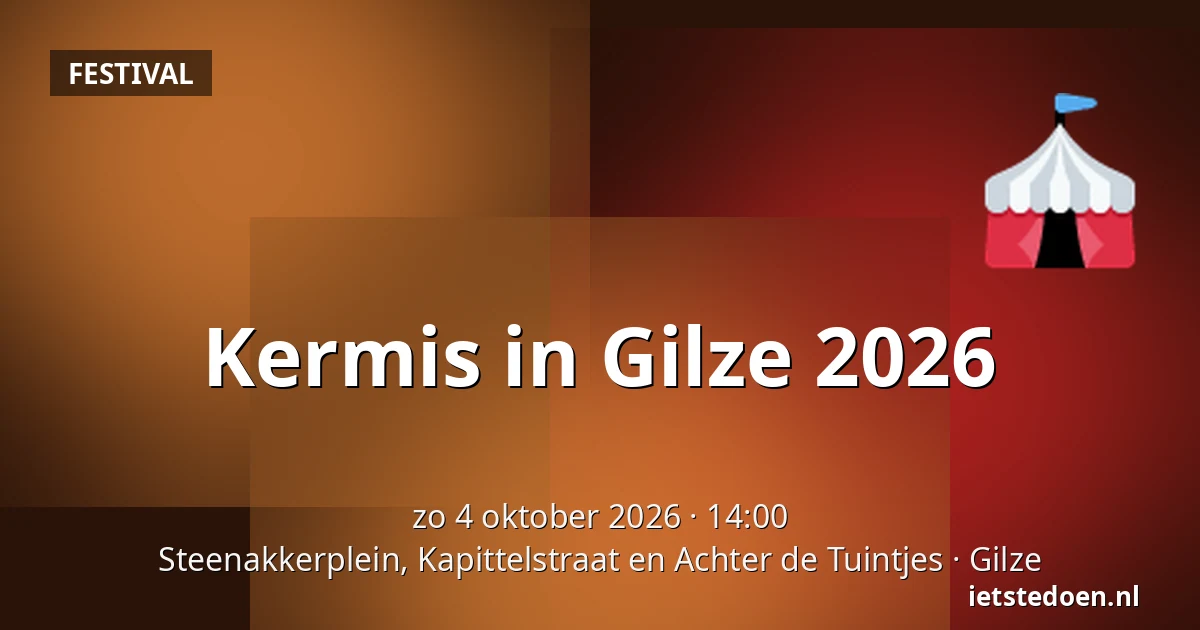 Kermis in Gilze 2026 — Steenakkerplein, Kapittelstraat en Achter de Tuintjes, Gilze