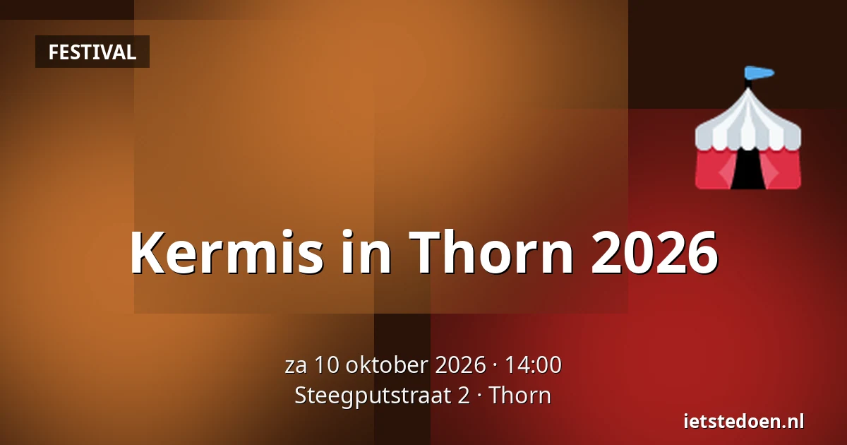 Kermis in Thorn 2026 — Steegputstraat 2, Thorn
