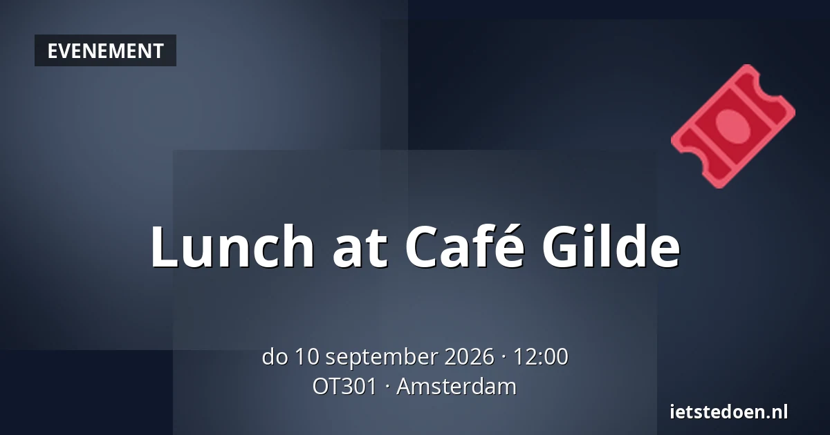 Lunch at Café Gilde — OT301, Amsterdam